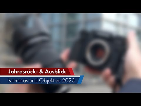 Welche Kameras & Objektive erwarten uns 2023? +Highlights 2022!