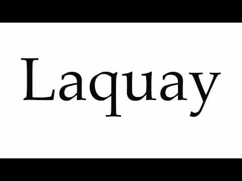 How to Pronounce Laquay