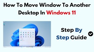 How To Move Window To Another Desktop In Windows 11