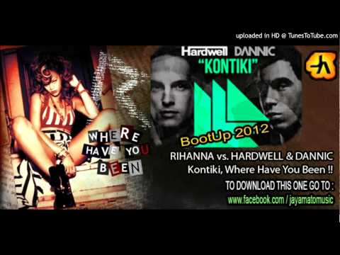 Rihanna VS. Hardwell & Dannic - Kontiki, Where Have You Been ! (Jay Amato BootUp 2012)