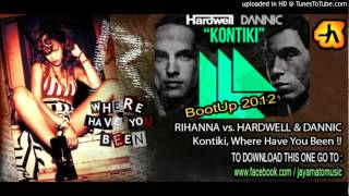 Rihanna VS. Hardwell & Dannic - Kontiki, Where Have You Been ! (Jay Amato BootUp 2012)