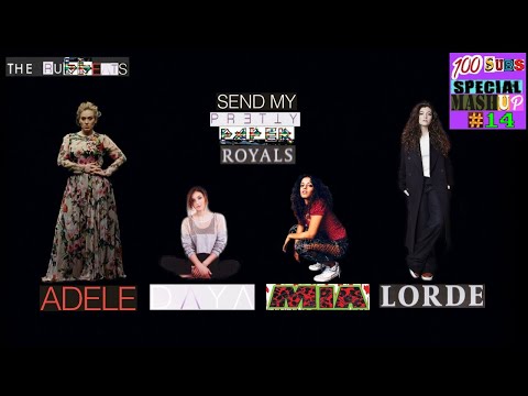 send my pretty paper royals - Adele + Lorde + Daya + M.I.A. - MASHUP by THE rubbeats