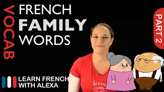 Family Words in French Part 2 (basic French vocabulary from Learn French With Alexa)