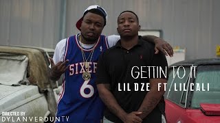 Lil Dze Ft. Lil Cali - Gettin To It (Official Music Video) @dylanverduntv