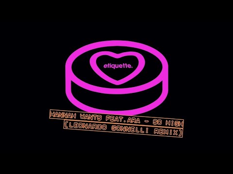 Hannah Wants (feat. ARA) - So High (Leonardo Gonnelli Remix)