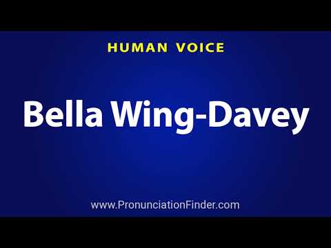 How To Pronounce Bella Wing Davey