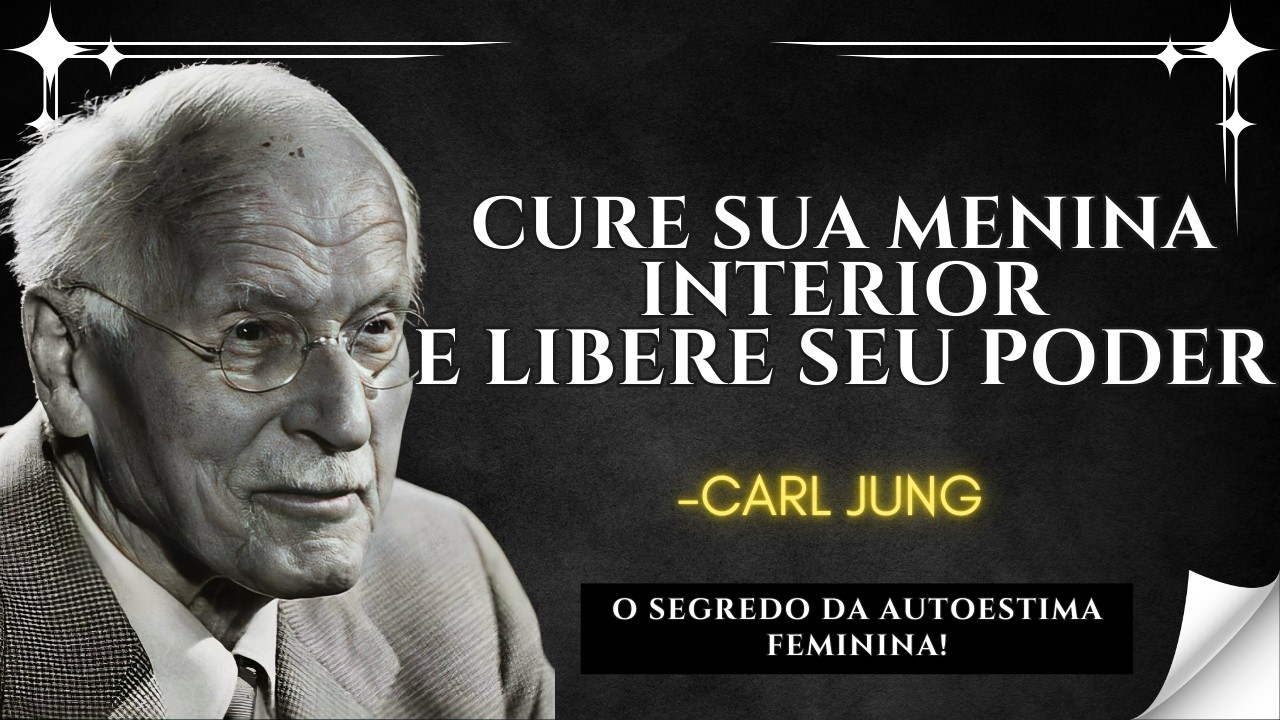 Curar sua MENINA INTERIOR, a base para liberar sua ESSÊNCIA FEMININA – CARL JUNG