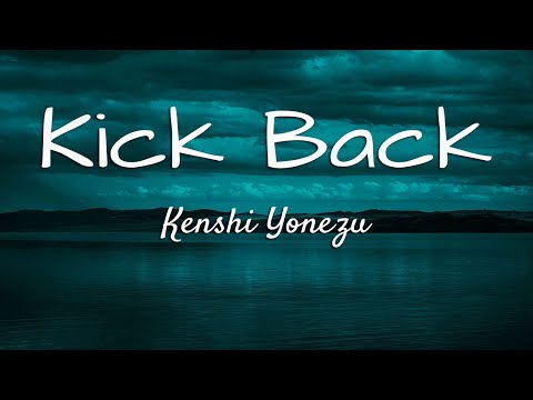 KICK BACK by Kenshi Yonezu" (Lyrics)