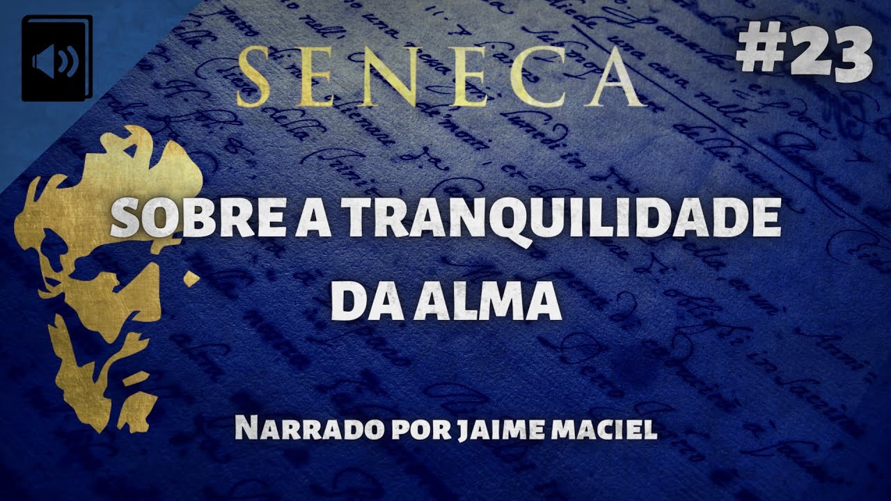 #23 - Audiolivro - Sobre a Tranquilidade da Alma - Seneca