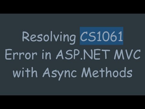 Resolving CS1061 Error in ASP.NET MVC with Async Methods