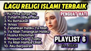 Download lagu LAGU RELIGI ISLAMI TERBAIK - Penguat Hati - Playlist 6 - EM Religi mp3
