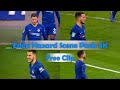 Eden Hazard - Hazard Scene Pack - 4k Free Clips -Hazard Clip For Edit - Hazard Chelsea Clips🔥