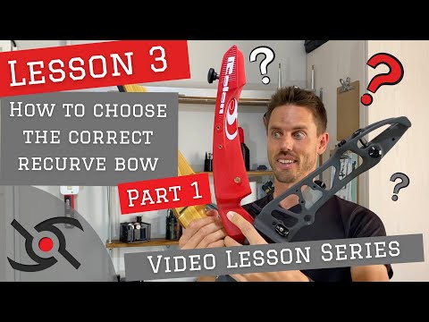 Video Lesson 3 (Part 1) - How to choose the correct recurve bow for you