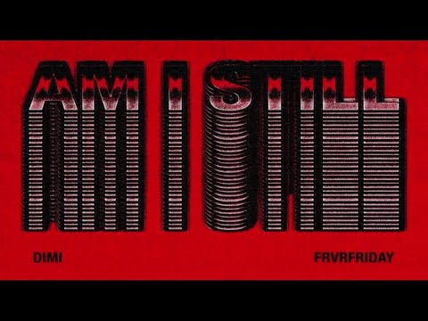 Dimi & FRVRFRIDAY - Am I Still (Official Audio)