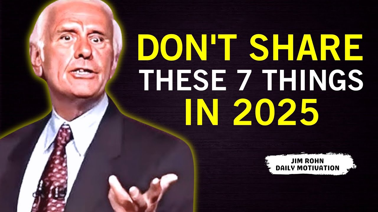 Don't Share These 7 Things With Anyone in 2025 | Jim Rohn Motivation