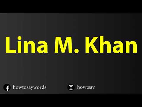 How To Pronounce Lina M. Khan