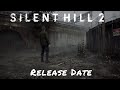 Silent Hill 2 Remake — Release Date