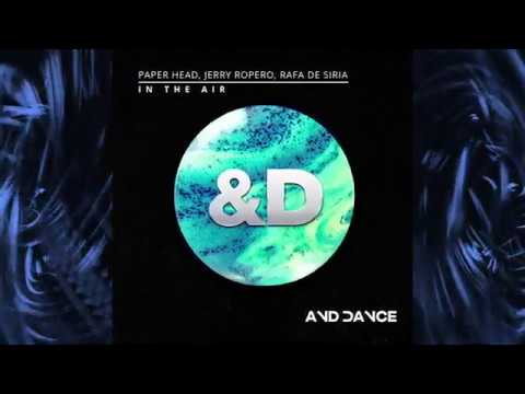 Paper Head & Jerry Ropero & Rafa De Siria - In The Air (Original Mix)