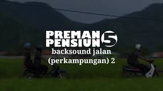 Download lagu Backsound Preman Pensiun 5 Jalan (perkampungan) 2 mp3