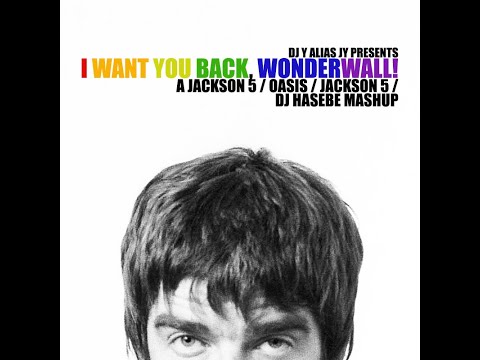 DJ Y alias JY Vs. BigBadBaz - I Want You Back, Wonderwall! (The Jackson Five / Oasis)