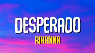 Rihanna - Desperado (Lyrics) 🎵