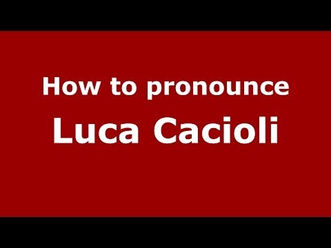 How to pronounce Luca Cacioli (Italian/Italy)  - PronounceNames.com