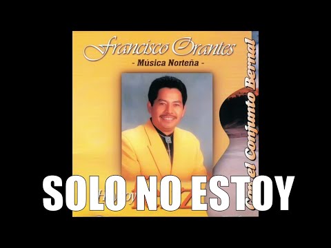 Francisco Orantes | Solo no estoy