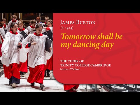 Burton - Tomorrow shall be my dancing day | The Choir of Trinity College Cambridge