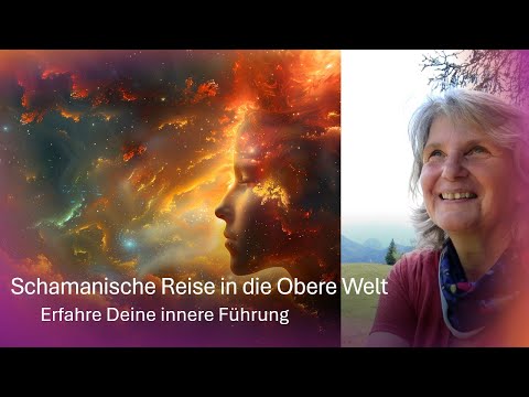 Schamanische Reise in die Obere Welt - Innere Führung erkennen