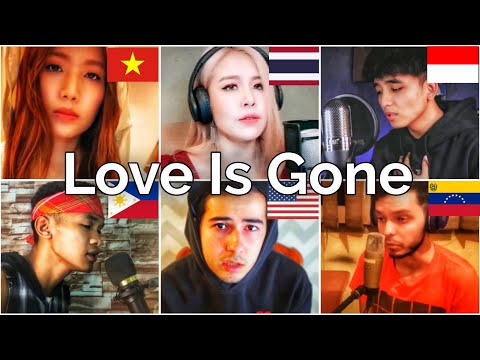 Who sang it better: Love Is Gone ( venezuela, indonesia, us, thailand, vietnam, philippines )SLANDER