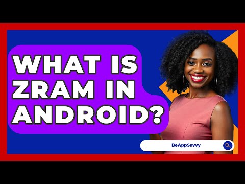 What Is ZRAM In Android? - Be App Savvy