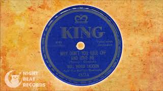 Bull &quot;Moose&quot; Jackson - &quot;Why Don&#39;t You Haul Off And Love Me&quot; (KING) 1949