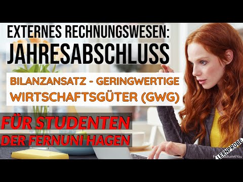 Externes Rechnungswesen: Bilanzansatz Geringwertige Wirtschaftsgüter (GWG) - Fernuni Hagen