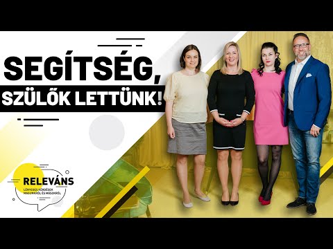 Segítség, szülők lettünk! | Releváns - Lényeges kérdések magunkról és másokról