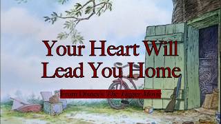 Your Heart Will Lead You Home Lyric Video