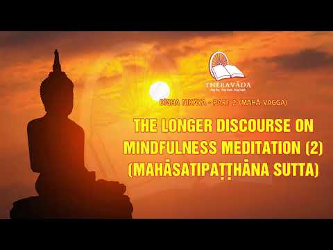 18. The Longer Discourse On Mindfulness Meditation(2) (Mahāsatipaṭṭhāna Sutta)