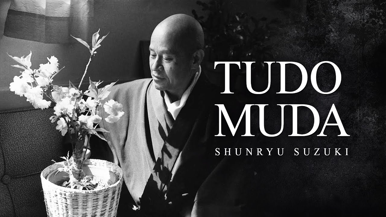 Shunryu Suzuki - Tudo Muda