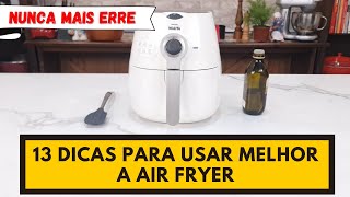 13 DICAS PARA USAR A AIR FRYER MELHOR