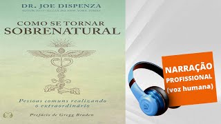 AUDIOBOOK - COMO SE TORNAR SOBRENATURAL - PESSOAS COMUNS FAZENDO O EXTRAORDINÁRIO