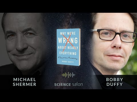 Michael Shermer with Bobby Duffy — Human Misunderstanding: Why We’re Wrong About Nearly Everything