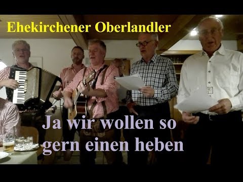 Ja wir wollen so gern einen heben - Ehekirchener Oberlandler