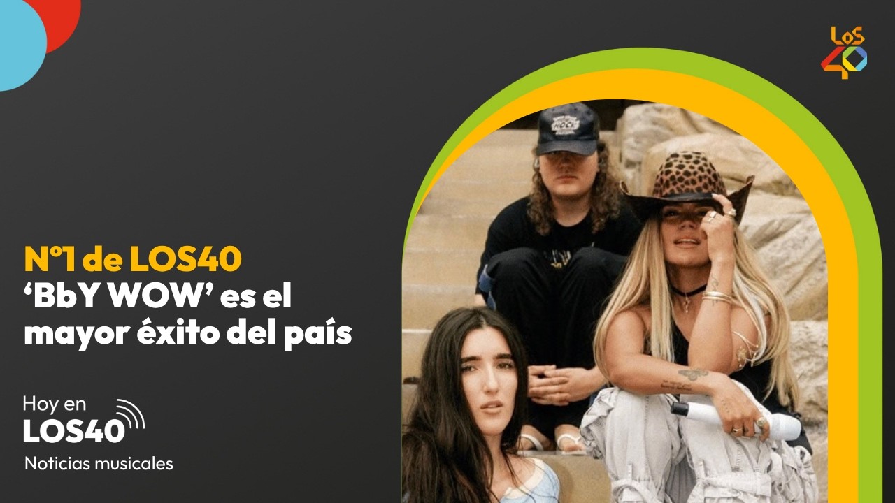 'BbY WOW' corona el Nº1 de LOS40 - Noticias del 3 de octubre | LOS40