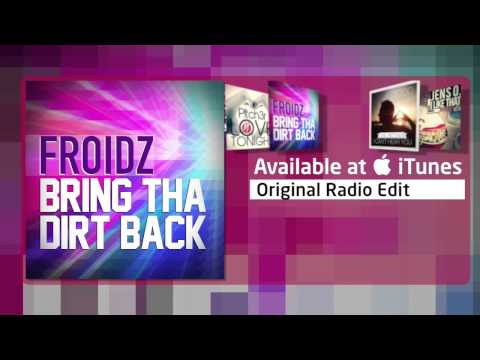 FROIDZ - Bring Tha Dirt Back (Original Radio Edit)