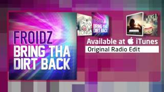 FROIDZ - Bring Tha Dirt Back (Original Radio Edit)