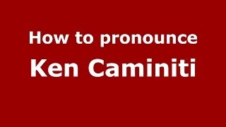 How to pronounce Ken Caminiti