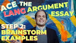 Ace the AP Lang Argument Essay - Step 2: Brainstorm Examples