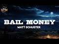 Matt Schuster - Bail Money (Lyrics)