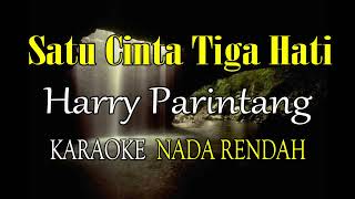Download lagu SATU CINTA TIGA HATI KARAOKE NADA RENDAH HARRY PARINTANG mp3 Download lagu SATU CINTA TIGA HATI KARAOKE NADA RENDAH HARRY PARINTANG mp3