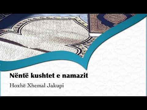 Nëntë kushtet e namazit - Hoxhë Xhemal Jakupi