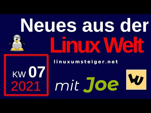 💻 Neues aus der Linux Welt - Mit Joe - KW 07 2021 - Linux News Deutsch 💻 Linux Umsteiger